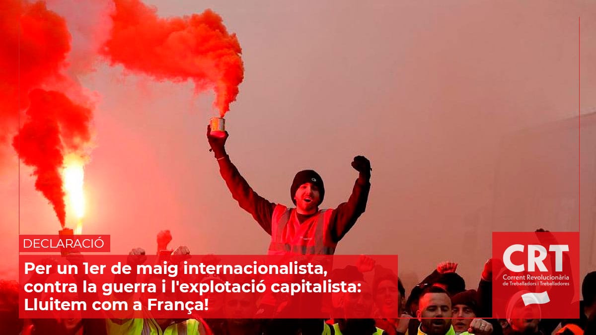 Per un 1er de maig internacionalista, contra la guerra i l'explotació capitalista: Lluitem com a França!