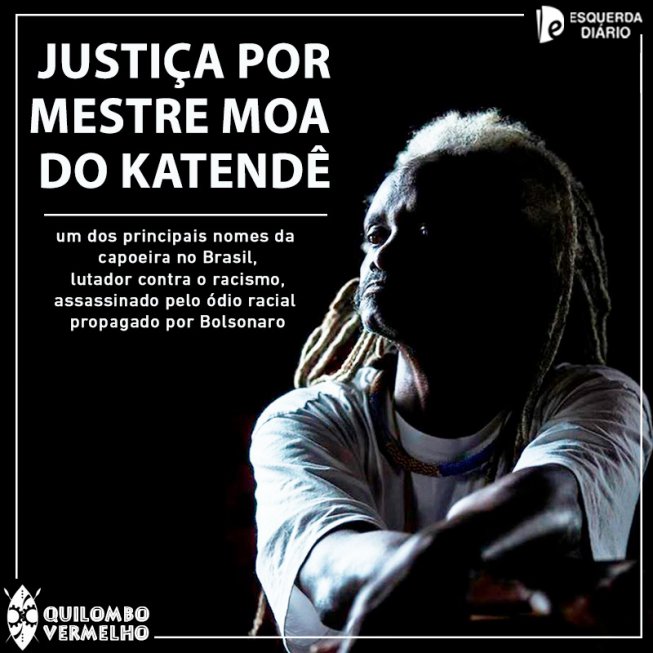 Uno de los principales nombres de la capoeira en Brasil, luchador contra el racismo, asesinado por el odio racial propagado por Bolsonaro.